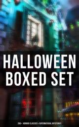 Icon image HALLOWEEN Boxed Set: 200+ Horror Classics & Supernatural Mysteries: Sweeney Todd, The Legend of Sleepy Hollow, The Haunted Hotel, The Mummy's Foot, The Dunwich Horror, The Murders in the Rue Morgue, Frankenstein, The Vampire, Dracula, The Turn of the Screw, The Horla…