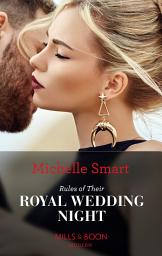 Icon image Rules Of Their Royal Wedding Night (Scandalous Royal Weddings, Book 3) (Mills & Boon Modern)