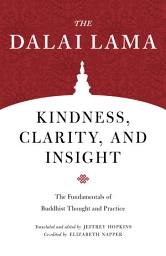 Icon image Kindness, Clarity, and Insight: The Fundamentals of Buddhist Thought and Practice