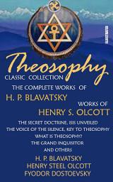 Icon image Theosophy. Classic Collection. The Complete Works of H. P. Blavatsky. Works of Henry S. Olcott. Illustrated: The Secret Doctrine, Isis Unveiled, The Voice of the Silence, Key To Theosophy, What Is Theosophy?, The Grand Inquisitor and others