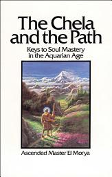 Icon image The Chela and the Path: Keys to Soul Mastery in the Aquarian Age