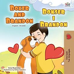 Icon image Boxer and Brandon Bokser i Brandon: English Croatian Bilingual Book for Kids