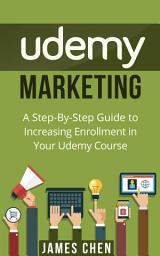 Icon image Udemy Marketing: A Step-By-Step Guide to Increasing Enrollment in Your Udemy Course