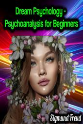 Icon image Dream Psychology - Psychoanalysis for Beginners - Sigmund Freud