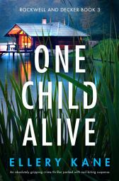 Icon image One Child Alive: An absolutely gripping crime thriller packed with nail-biting suspense