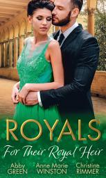 Icon image Royals: For Their Royal Heir: An Heir Fit for a King / The Pregnant Princess / The Prince's Secret Baby