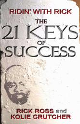 Icon image The 21 KEYS Of Success: Ridin’ With Rick