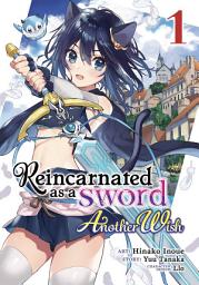 Icon image Reincarnated as a Sword: Another Wish (Manga) Vol. 1