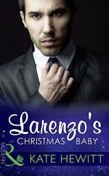 Icon image Larenzo's Christmas Baby (One Night With Consequences, Book 13) (Mills & Boon Modern)