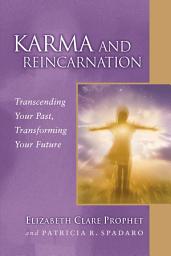 Icon image Karma and Reincarnation: Transcending Your Past, Transforming Your Future