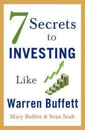 Icon image 7 Secrets to Investing Like Warren Buffett