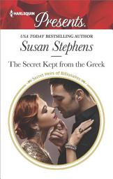 Icon image The Secret Kept from the Greek: A Secret Baby Romance