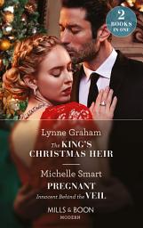 Icon image The King's Christmas Heir / Pregnant Innocent Behind The Veil: The King's Christmas Heir (The Stefanos Legacy) / Pregnant Innocent Behind the Veil (Scandalous Royal Weddings) (Mills & Boon Modern)