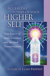 Icon image Access the Power of Your Higher Self: Your Source of Inner Guidance and Spiritual Transformation