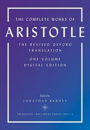 Icon image The Complete Works of Aristotle: The Revised Oxford Translation, One-Volume Digital Edition
