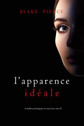 Icon image L’Apparence Idéale (Un thriller psychologique avec Jessie Hunt, tome 29)