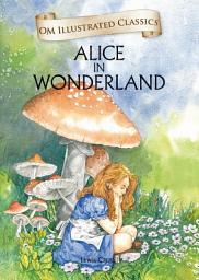 Icon image Alice in Wonderland : Om Illustrated Classics