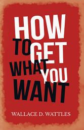 Icon image How to Get What you Want