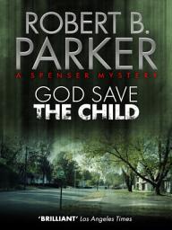 Icon image God Save the Child (A Spenser Mystery)
