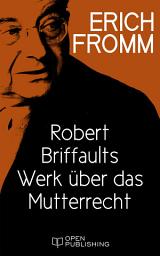 Icon image Robert Briffaults Werk über das Mutterrecht