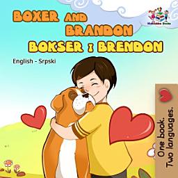 Icon image Boxer and Brandon Bokser i Brendon: English Serbian Latin Bilingual Book for Kids