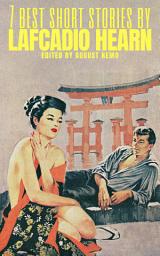 Icon image 7 best short stories by Lafcadio Hearn