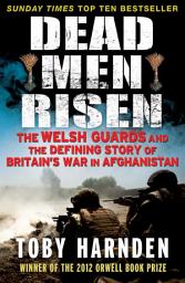 Icon image Dead Men Risen: The Welsh Guards and the Real Story of Britain's War in Afghanistan