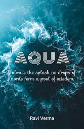 Icon image AQUA: Embrace the splash as drops of words form a pool of wisdom