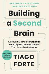 Icon image Building a Second Brain: A Proven Method to Organize Your Digital Life and Unlock Your Creative Potential