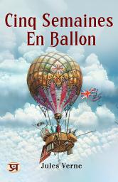 Icon image Cinq Semaines En Ballon: Most Valuable Bestseller eBooks