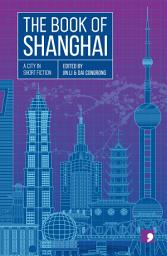 Icon image The Book of Shanghai: A City in Short Fiction