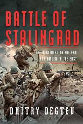 Icon image Battle of Stalingrad: The Beginning of the End for Hitler in the East