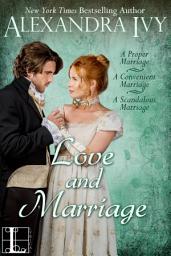 Icon image Love and Marriage (bundle set): A Proper Marriage, A Convenient Marriage, A Scandalous Marriage