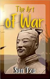 Icon image The Art of War : Sun Tzu Bestseller Book The Art of War / The Art of War and Other Classics of Eastern Thought, The Art of War for Women: Sun Tzu's Ancient Strategies and Wisdom for Winning at Work, Sun Tzu: The Art of War for Managers;: Sun Tzu’s Ancient Wisdom on Strategy for Life, Leadership, and Business