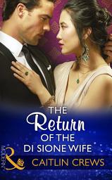 Icon image The Return Of The Di Sione Wife (The Billionaire's Legacy, Book 2) (Mills & Boon Modern)