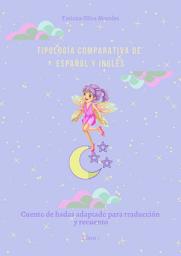 Icon image Tipología comparativa de español y inglés. Cuento de hadas adaptado para traducción y recuento. Libro 1