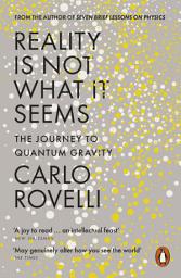 Icon image Reality Is Not What It Seems: The Journey to Quantum Gravity