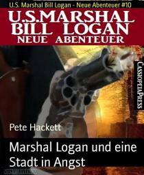 Icon image Marshal Logan und eine Stadt in Angst: U.S. Marshal Bill Logan - Neue Abenteuer #10