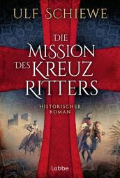 Icon image Die Mission des Kreuzritters: Historischer Roman