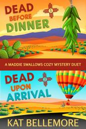 Icon image Maddie Swallows Mysteries: A humorous New Mexican cozy mystery duet