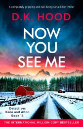 Icon image Now You See Me: A completely gripping and nail-biting serial killer thriller