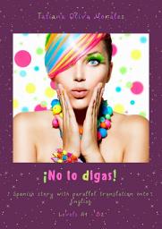 Icon image ¡No lo digas! Spanish story with parallel translation into English. Levels A1 – B2