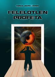 Icon image Felelőtlen próféta