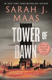 Icon image Tower of Dawn: From the # 1 Sunday Times best-selling author of A Court of Thorns and Roses
