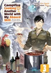 Icon image Campfire Cooking in Another World with My Absurd Skill: Campfire Cooking in Another World with My Absurd Skill: Volume 3