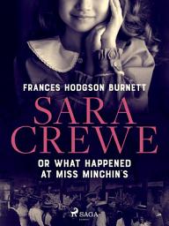 Icon image Sara Crewe or What Happened at Miss Minchin's