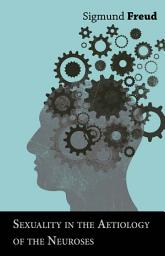 Icon image Sexuality in the Aetiology of the Neuroses