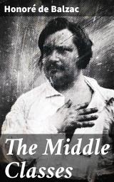 Icon image The Middle Classes: Capturing the Bourgeoisie: A 19th-Century Portrait of Middle-Class Life and Society