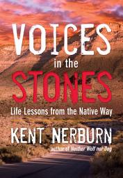 Icon image Voices in the Stones: Life Lessons from the Native Way