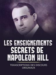Icon image Les Enseignements Secrets de Napoleon Hill (Traduit): Transcriptions des discours originaux